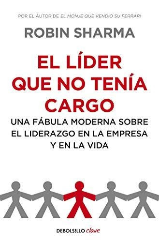 Libro El Líder Que No Tenía Cargo - Robin Sharma