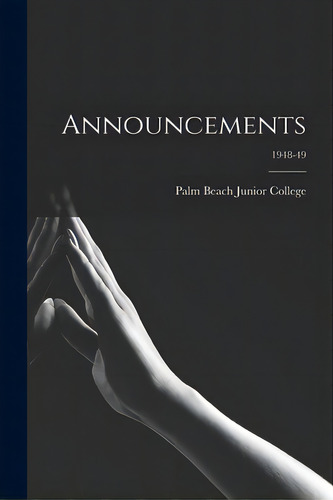 Announcements; 1948-49, De Palm Beach Junior College. Editorial Hassell Street Pr, Tapa Blanda En Inglés