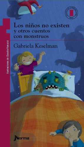 Los niños no existen y otros cuentos con monstruos, de Keselman, Gabriela. Editorial Norma, tapa blanda en español, 2016