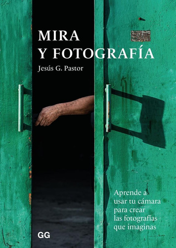 Libro: Mira Y Fotografía. Pastor, Jesus G.. Gustavo Gili