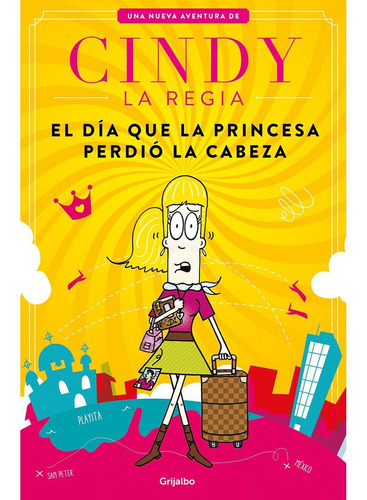 Libro Cindy La Regia. El Día Que La Princesa Perdió La Cabez