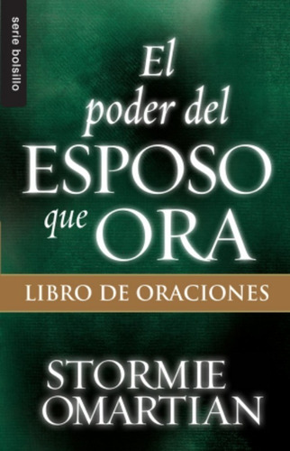 El Poder Del Esposo Que Ora · Stormie Omartian · Bolsillo