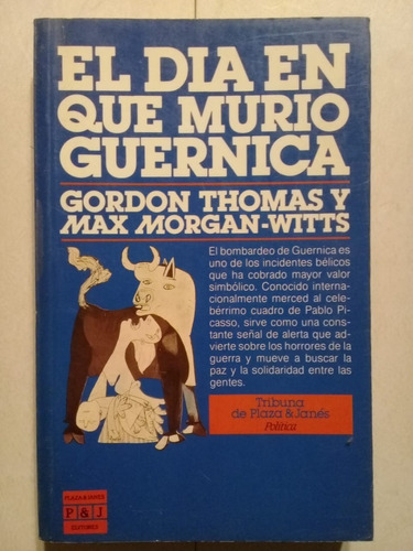 El Día En Que Murió Guernica- Thomas-morgan/witts- P&j -1986
