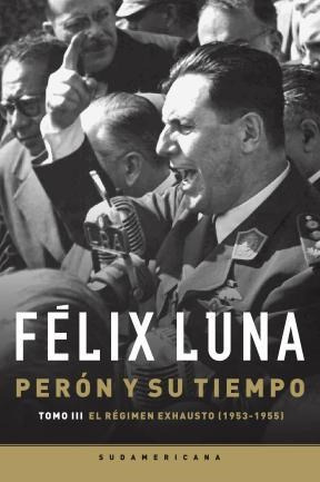Libro 3. Peron Y Su Tiempo De Felix Luna