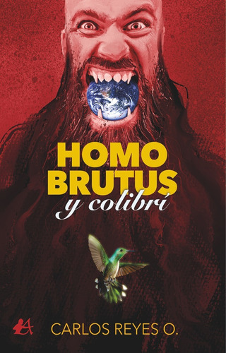 Homo Brutus Y Colibrãâ, De Reyes Oliveros, Carlos Arturo. Editorial Adarve, Tapa Blanda En Español