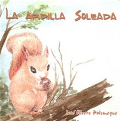 Ardilla Soleada,la - Olivero Palomeque,jose