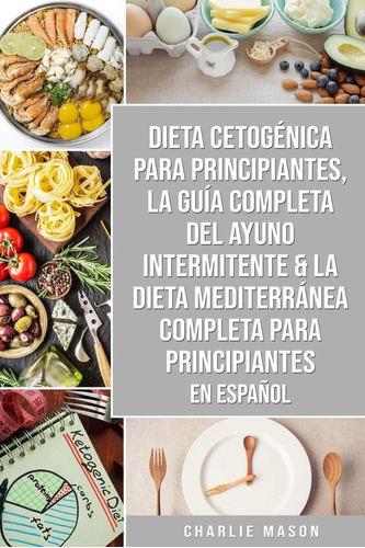 Libro: Dieta Cetogénica Para Principiantes, La Guía Completa