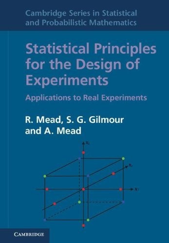 Statistical Principles For The Design Of Experiments: Applications To Real Experiments: 36, De R Mead. Editorial Cambridge University Press, Tapa Dura En Inglés, 2012