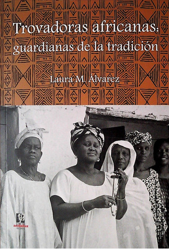 Trovadoras Africanas: Guardianas De La Tradicion - Alvarez,