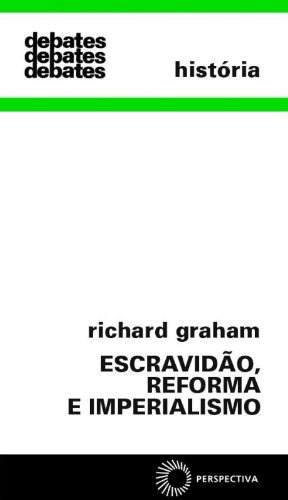 Libro Escravidão Reforma E Imperialismo De Richard Graham Pe