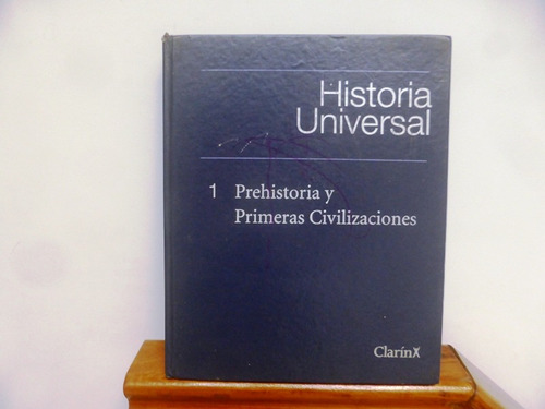 Historia Universal Clarin No 1 - Prehistoria Y Primeras Civi