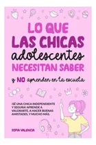 Comprar Libro Lo Que Las Chicas Adolescentes Necesitan Saber Y No