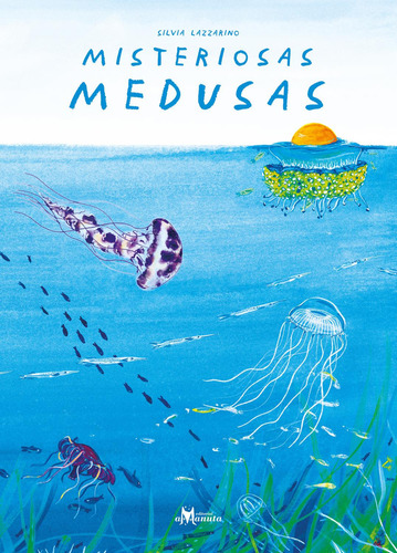 Misteriosas medusas: No, de Lazzarino, Silvia., vol. 1. Editorial Amanuta, tapa pasta dura, edición 1 en español, 2023