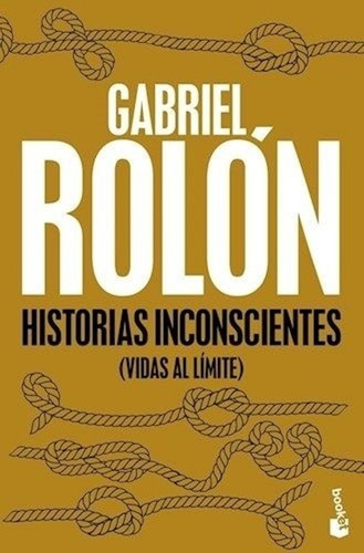 Historias Inconscientes - (vidas Al Limite) - Gabriel Rolon