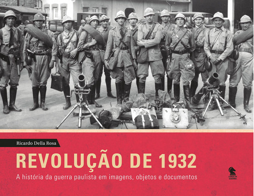 Revolução de 1932, de Della Rosa, Ricardo. Editora Original Ltda., capa dura em português, 2019
