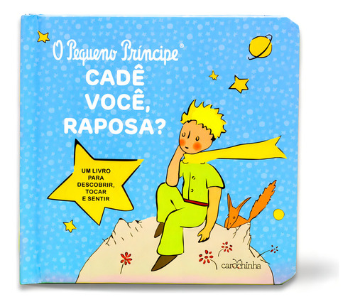 O Pequeno Príncipe - Cadê você, Raposa?, de de Saint-Exupéry, Antoine. Editorial Carochinha, capa dura em português, 2022