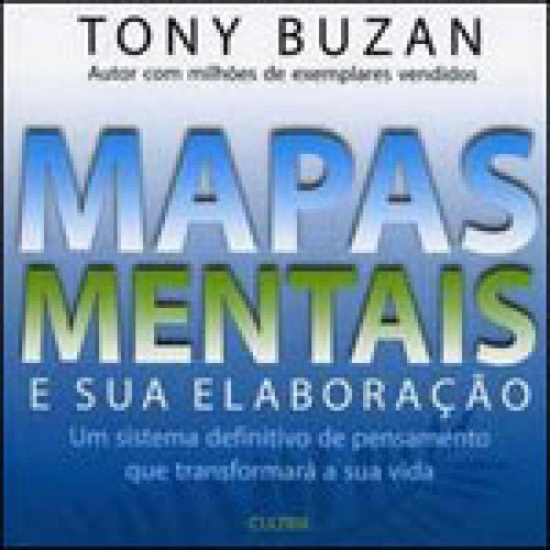 Mapas Mentais E Sua Elaboração: Um Sistema Definitivo De Pensamento Que Transformará A Sua Vida, De Buzan, Tony. Editora Cultrix, Capa Mole, Edição 1ª Edição - 2005 Em Português