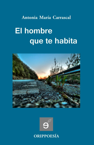 Libro El Hombre Que Te Habita - Carrascal, Antonia Marã­a