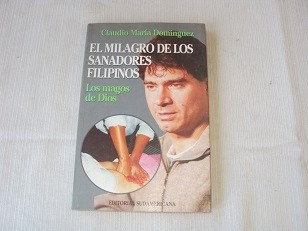 El Milagro De Los Sanadores Filipinos - Claudio Dominguez