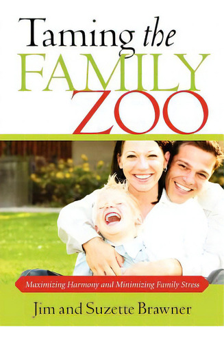 Taming The Family Zoo, De Brawner, Jim. Editorial Xulon Pr, Tapa Blanda En Inglés