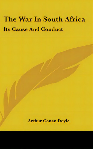 The War In South Africa: Its Cause And Conduct, De Doyle, Arthur An. Editorial Kessinger Pub Llc, Tapa Dura En Inglés