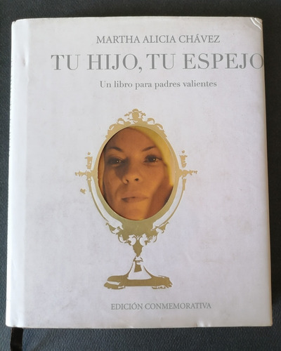 Tu Hijo, Tu Espejo. Un Libro Para Padres Valientes. (Usado)
