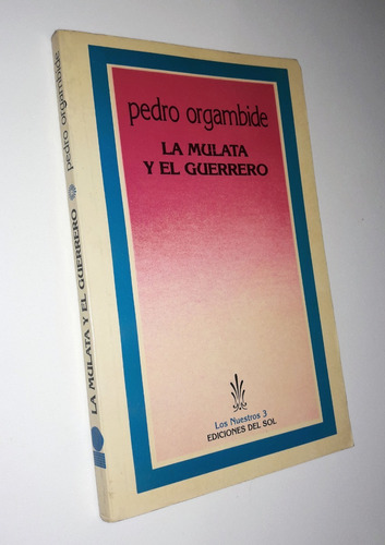 La Mulata Y El Guerrero - Pedro Orgambide