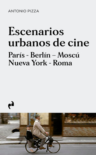 Escenarios Urbanos De Cine: París - Berlín - Moscú - Nueva York - Roma, De Pizza, Antonio., Vol. 1. Editorial Ediciones Asimetricas,s.l, Tapa Blanda En Español