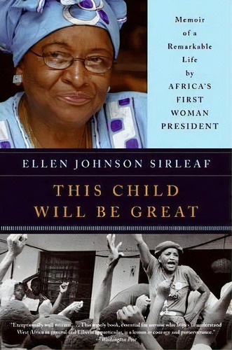 This Child Will Be Great : Memoir Of A Remarkable Life By Africa's First Woman President, De Ellen Johnson Sirleaf. Editorial Harpercollins Publishers Inc, Tapa Blanda En Inglés