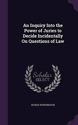 Libro An Inquiry Into The Power Of Juries To Decide Incid...