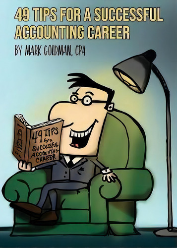 49 Tips For A Successful Accounting Career, De Mark Goldman. Editorial White Hart Publications, Tapa Blanda En Inglés