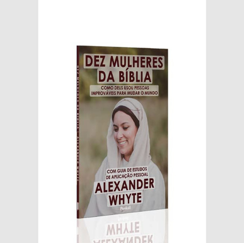 Livro 10 Mulheres Da Biblia: Livro 10 Mulheres Da Biblia, De Alexander Whyte. Editora Casa Publicadora Paulista Editora Ltda, Capa Capa Comum Em Português, 2023