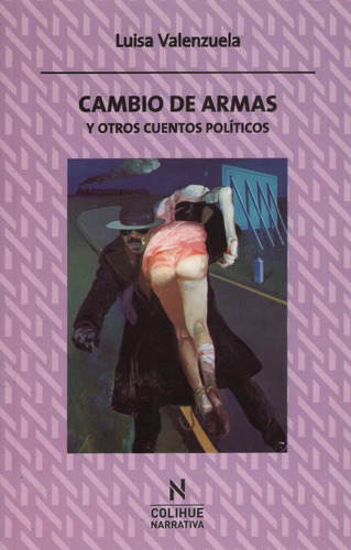 Cambio De Armas Y Otros Cuentos Politicos - Luisa Valenzuela