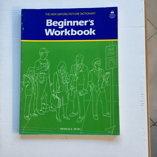 The New Oxford Picture Dictionary Beginner´s Workbook