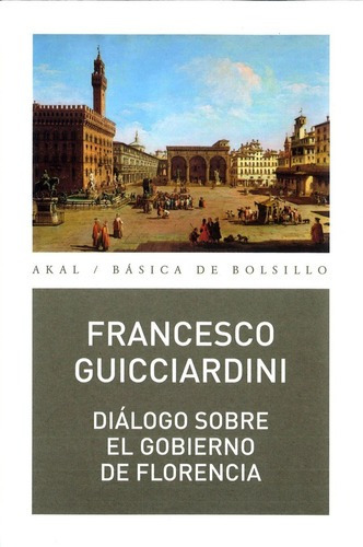 Diálogo Sobre El Gobierno De Florencia, De Francesco Guicciardini. Editorial Akal (a), Tapa Blanda En Español