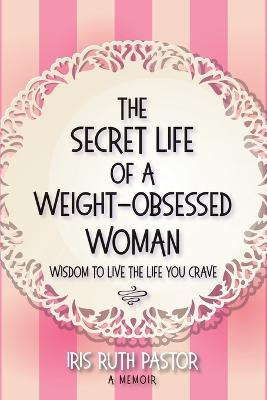 Libro The Secret Life Of A Weight-obsessed Woman : Wisdom...