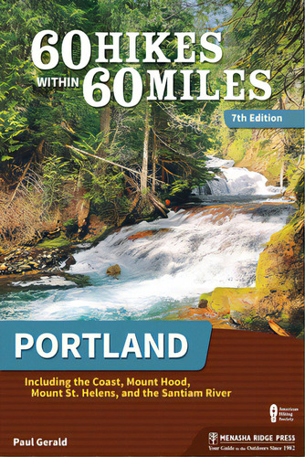 60 Hikes Within 60 Miles: Portland: Including The Coast, Mount Hood, Mount St. Helens, And The Sa..., De Gerald, Paul., Vol. 1. Editorial Menasha Ridge Pr, Tapa Blanda, Edición 7th Edition En Inglés