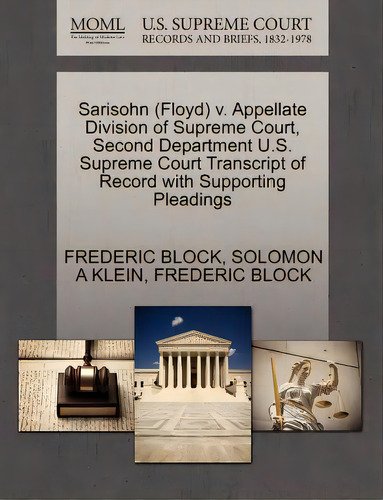 Sarisohn (floyd) V. Appellate Division Of Supreme Court, Second Department U.s. Supreme Court Tra..., De Block, Frederic. Editorial Gale U S Supreme Court Records, Tapa Blanda En Inglés