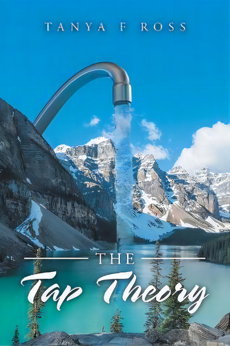 The Tap Theory, De Tanya F Ross. Editorial Xlibris Nz, Tapa Blanda En Inglés
