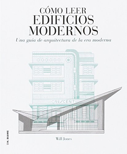 Cómo Leer Edificios Modernos: Una Guía De Arquitectura De La