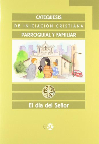 Catequesis De Iniciación Cristiana. Cuaderno: El Día Del Señ