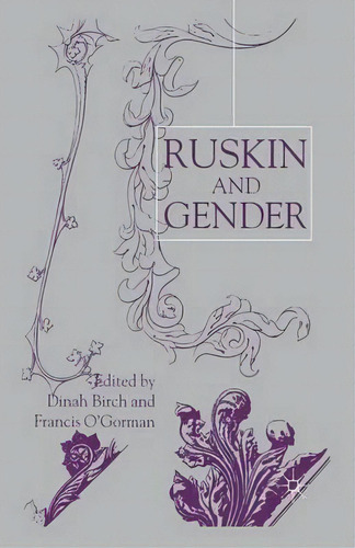 Ruskin And Gender, De Dinah Birch., Vol. 1. Editorial Palgrave Macmillan, Tapa Blanda En Inglés