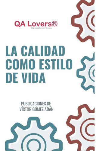 Libro: Qa Lovers: La Calidad Como Estilo De Vida (spanish Ed