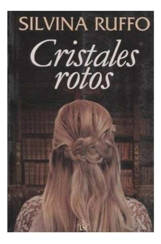 Cristales Rotos - Silvina Ruffo, El Emporio Libros
