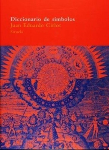 Diccionario De Simbolos - Juan Eduardo Cirlot, de Juan Eduardo Cirlot. Editorial SIRUELA en español