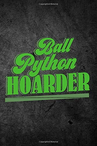 Ball Python Hoarder Funny Reptile Journal For Pet Snake Owne