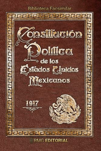 Constitucion Politica De Los Estados Unidos Mexicanos 1917