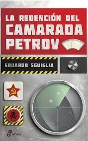 La Redención Del Camarada Petrov - Eduardo Sguiglia