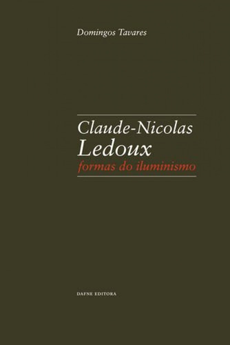 Libro Claude-nicolas Ledoux: Formas Do Iluminismo - Tavares,
