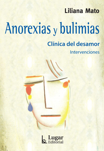 Libro Anorexias Y Bulimias - Liliana Mato - Lugar Editorial